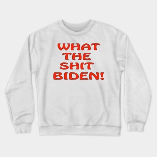 WTF Biden Crewneck Sweatshirt